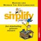 Simplify your life - Den Arbeitsalltag gelassen meistern