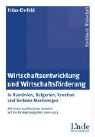 Wirtschaftsentwicklung und Wirtschaftsf�rderung in Rum�nien, Bulgarien, Kroatien und Serbien - Montenegro