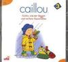 Caillou 3: ... und der Bagger und weitere Geschichten