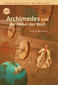 Archimedes und der Hebel der Welt