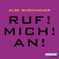 Ruf mich an!