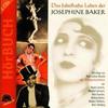 Josephine Baker: Das fabelhafte Leben der Josephine Baker - Hörcollage mit 19 Originaltiteln