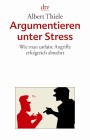 [Albert Thiele: Argumentieren unter Stress]