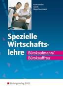 Spezielle Wirtschaftslehre Bürokaufmann/Bürokauffrau Lehr-/Fachbuch