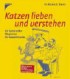 Katzen lieben und verstehen
