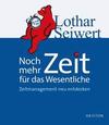 [Lothar J. Seiwert: Noch mehr Zeit f&uuml;r das Wesentliche]