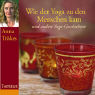 Anna Trökes: Wie der Yoga zu den Menschen kam. Audio - CD