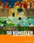 50 Künstler, die man kennen sollte