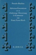 Pseudo-Basilius: Adversus Eunomium IV-V: Einleitung, Bersetzung Und Kommentar