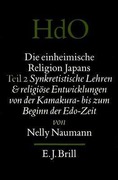 Die Einheimische Religion Japans; Teil 2: Synkretistische Lehren Und Religiose Entwicklungen Von Der Kamakura- Bis Zum Beginn Der EDO-Zeit