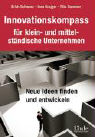 [Erich Schwarz, Ines Krajger, Rita Dummer: Innovationskompass f&uuml;r klein- und mittelst&auml;ndische Unternehmen]