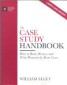 The Case Study Handbook: How to Read, Discuss, and Write Persuasively about Cases