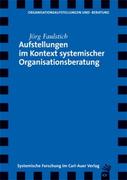 Aufstellungen im Kontext systemische Organisationsberatung