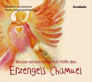 Besser einschlafen mit Hilfe des Erzengels Chamuel. CD
