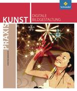 Praxis Kunst. Digitale Bildgestaltung