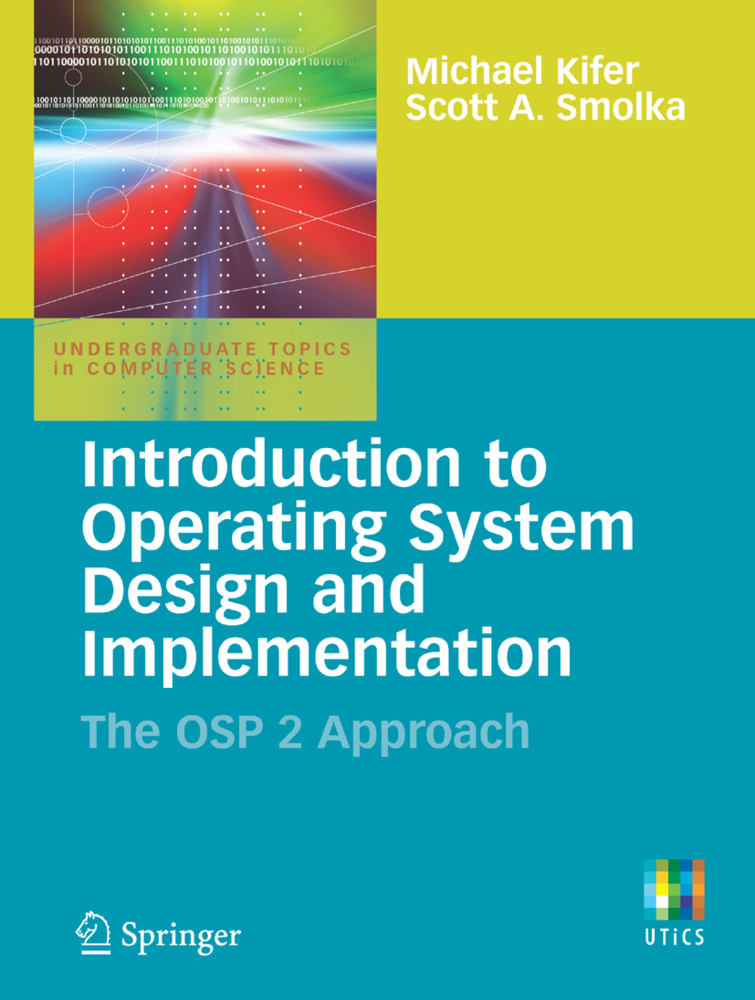 Introduction to Operating System Design and Implementation: The Osp 2 Approach Michael Kifer, Scott Smolka