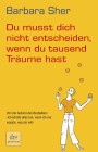 [Barbara Sher: Du musst dich nicht entscheiden, wenn du tausend Tr&auml;ume hast]