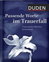 [Duden Passende Worte im Trauerfall]