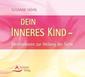 Dein inneres Kind - Meditation zur Heilung der Seele