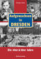 Wir sind aufgewachsen in Dresden - Kindheit und Jugend in den 40er und 50er Jahren