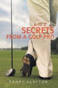 Clayton, Barry: Secrets from a Golf Pro: A to Z