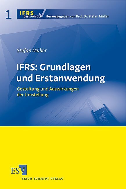 Müller  Stefan: IFRS: Grundlagen und Erstanwendung