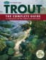 Trout: The Complete Guide to Catching Trout with Flies, Artificial Lures and Live Bait