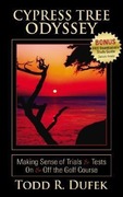 Dufek, Todd R.: Cypress Tree Odyssey: Making Sense of Trials & T