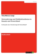 Einwanderung und Multikulturalismus in Kanada und Deutschland