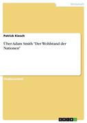 Über Adam Smith: "Der Wohlstand der Nationen"