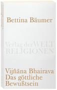 Vijnana Bhairava - Das göttliche Bewußtsein.