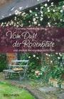 [Vom Duft der Rosenbl&uuml;te]