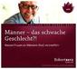Männer - das schwache Geschlecht. CD