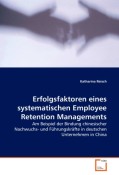 Erfolgsfaktoren eines systematischen Employee Retention Managements