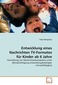 Entwicklung eines Nachrichten TV-Formates für Kinder ab 6 Jahre