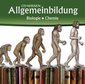 Allgemeinbildung. Biologie - Chemie