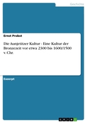 Die Aunjetitzer Kultur - Eine Kultur der Bronzezeit vor etwa 2300 bis 1600/1500 v. Chr.