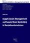 Supply Chain Management und Supply Chain Controlling in Handelsunternehmen