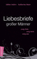 Liebesbriefe großer Männer