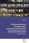 Prozessorientierte Konfiguration komponentenbasierter Anwendungssysteme