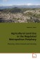 Agricultural Land Use in the Regulated MetropolitanPeriphery