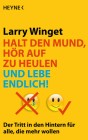 [Larry Winget: Halt den Mund, h&ouml;r auf zu heulen und lebe endlich!]