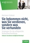 Sie bekommen nicht, was Sie verdienen, sondern was Sie verhandeln