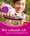 [Rosa Wolf: Wie schneide ich meine Gartenpflanzen?]