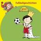 Pixi Hören. Fußballgeschichten