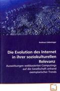 Die Evolution des Internetin ihrer soziokulturellen Relevanz