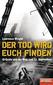 Der Tod wird euch finden
