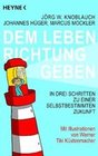 [J&ouml;rg W. Knoblauch, Johannes H&uuml;ger, Marcus Mockler: Dem Leben Richtung geben]