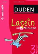 Duden Latein in 15 Minuten. Grammatik 3. Lernjahr