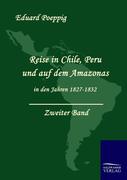 Reise in Chile, Peru und auf dem Amazonas in den Jahren 1827 - 1832. Zweiter Band